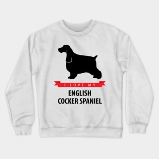 I Love My English Cocker Spaniel Crewneck Sweatshirt